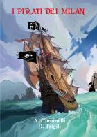 I pirati dei Milan di Andrea Cominelli, Diego Trigili edito da Youcanprint