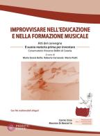 Improvvisare nell'educazione e nella formazione musicale. Atti del Convegno (Catania, 9-11 dicembre 2024). Con QR-code. Con Audio edito da Progetti Sonori