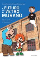 Il futuro del vetro di Murano. Tratto dal racconto «Il sogno nel cassetto» di Roberta Comin edito da Marcianum Press