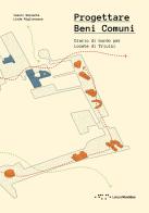 Progettare Beni Comuni. Diario di bordo per Locate di Triulzi di Ioanni Delsante, Linda Migliavacca edito da LetteraVentidue