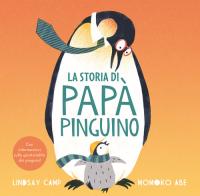 La storia di papà pinguino. Ediz. a colori di Lindsay Camp edito da Nomos Edizioni