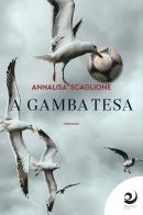 A gamba tesa di Annalisa Scaglione edito da Altrevoci Edizioni