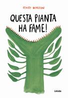 Questa pianta ha fame! di Renato Moriconi edito da Uppa Edizioni