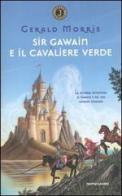Sir Gawain e il cavaliere verde di Gerald Morris edito da Mondadori