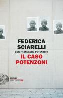Il caso Potenzoni di Federica Sciarelli, Francesco Potenzoni edito da Einaudi