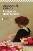 La signora delle camelie di Alexandre (figlio) Dumas edito da Feltrinelli