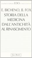 Storia della medicina dall'antichità al Rinascimento di Elisabeth Bicheno, Brian Fox edito da Jaca Book