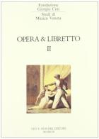 Opera e libretto vol.2 edito da Olschki