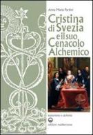 Cristina di Svezia e il suo cenacolo alchemico di Anna Maria Partini edito da Edizioni Mediterranee