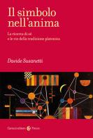 Il simbolo nell'anima. La ricerca di sé e le vie della tradizione platonica di Davide Susanetti edito da Carocci