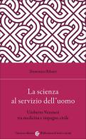 La scienza al servizio dell'uomo. Umberto Veronesi tra medicina e impegno civile di Domenico Ribatti edito da Carocci