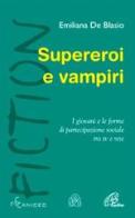 Supereroi e vampiri. I giovani e le forme di partecipazione sociale tra tv e rete di Emiliana De Blasio edito da Paoline Editoriale Libri