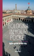 Bologna in your pocket. Agile guide to the city. Nuova ediz. di Filippo Galletti edito da Minerva Edizioni (Bologna)