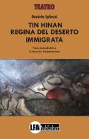 Tin Hinan. Regina del deserto immigrata di Daniela Igliozzi edito da LFA Publisher