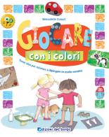 Giocare con i colori. Ediz. a colori di Bernadette Cuxart edito da Edizioni del Borgo