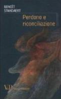 Perdono e riconciliazione di Benoît Standaert edito da Vita e Pensiero