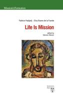 Life is mission. Ediz. multilingue di Eloy Bueno de la Fuente, Fabrice Hadjadj edito da Urbaniana University Press