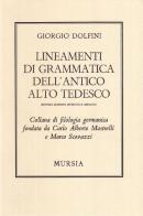 Lineamenti di grammatica dell'antico alto tedesco di Giorgio Dolfini edito da Ugo Mursia Editore