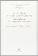 Silvio Ferri 20 luglio-27 settembre 1944. Come la lingua può scongiurare una strage edito da Edizioni ETS