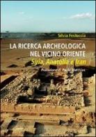 La ricerca archeologica nel vicino Oriente di Silvia Festuccia edito da Gangemi Editore