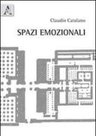 Spazi emozionali di Claudio Catalano edito da Aracne