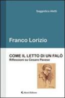 Come il letto di un falò. Riflessioni su Cesare Pavese di Franco Lorizio edito da Aletti