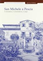 San Michele a Pescia. Il monastero, il conservatorio, il luogo. Atti della Giornata di studio (29 novembre 2003) edito da Polistampa