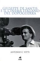Giuseppe De Santis e il cinema italiano del dopoguerra di Vitti Antonio C. edito da Metauro