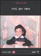 Eroi per caso di Paolo La Bua edito da Gaffi Editore in Roma