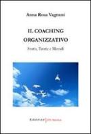 Il coaching organizzativo. Storia, teorie e metodi di A. Rosa Vagnoni edito da UNI Service