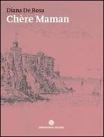 Chère maman. Scritti di bambini dell'aristocrazia asburgica 1857-1884 di Diana De Rosa edito da Comunicarte