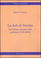 Le Acli di Treviso. Tra Chiesa, società civile e politica (1945-2010) edito da Piazza Editore