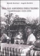 Tra gli asfodeli dell'Elisio. Carteggio 1935-1959 di Károly Kerényi, Angelo Brelich edito da Editori Riuniti Univ. Press