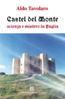 Castel del Monte. Scienza e mistero in Puglia di Aldo Tavolaro edito da Edizioni Giuseppe Laterza