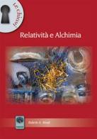 Relatività ed alchimia di Roberto A. Monti edito da Andromeda