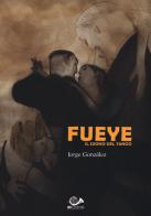 Fueye. Il suono del tango di Jorge González edito da 001 Edizioni