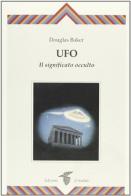 UFO. Il significato occulto di Douglas Baker edito da Crisalide