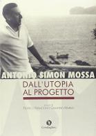 Antonio Simon Mossa. Dall'utopia al progetto edito da Condaghes