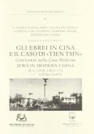 Gli ebrei in Cina e il caso di Tien Tsin. Convivenze nella Cina moderna di Marco Cavallarin, Barbara Henry edito da Belforte Salomone