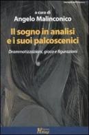 Il sogno in analisi e i suoi palcoscenici. Drammatizzazioni, gioco e figurazioni edito da Magi Edizioni