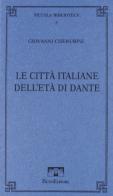 Le città italiane dell'età di Dante di Giovanni Cherubini edito da Pacini Editore