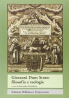 Giovanni Duns Scoto. Filosofia e teologia edito da Biblioteca Francescana