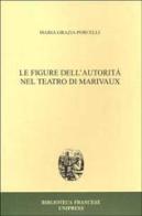 Le figure dell'autorità nel teatro di Marivaux di Porcelli M. Grazia edito da Unipress