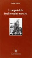I compiti della intellettualità marxista di Guido Oldrini edito da La Città del Sole