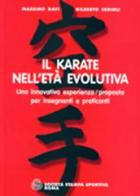 Il karate nell'età evolutiva. Una innovativa esperienza/proposta per insegnanti e praticanti di Massimo Davi, Gilberto Sedioli edito da Società Stampa Sportiva