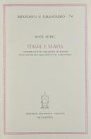 Italia e Slavia. Contributi sulle relazioni letterarie italo-jugoslave dall'Ariosto al D'Annunzio di Mate Zoric edito da Antenore