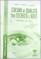 Cucina di qualità. Tra tecnica e arte. Laboratorio di cucina. Con ricettario. Con espansione online. Per gli Ist. professionali. Con CD-ROM di Emanuele Gnemmi, Roberto Abbondio, Federico Bolamperti edito da Editrice San Marco