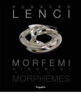 Morfemi Dinamici. Ediz. italiana e inglese di Ruggero Lenci edito da Prospettive Edizioni
