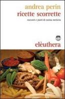 Ricette scorrette. Racconti e piatti di cucina meticcia di Andrea Perin edito da Elèuthera