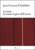 Levinas. La trama logica dell'essere di Jean-François Courtine edito da Inschibboleth